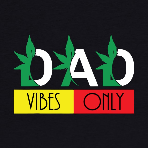 Funny Dad Vibes Only Weed Smoking Sarcastic Dad Fun by ArchmalDesign